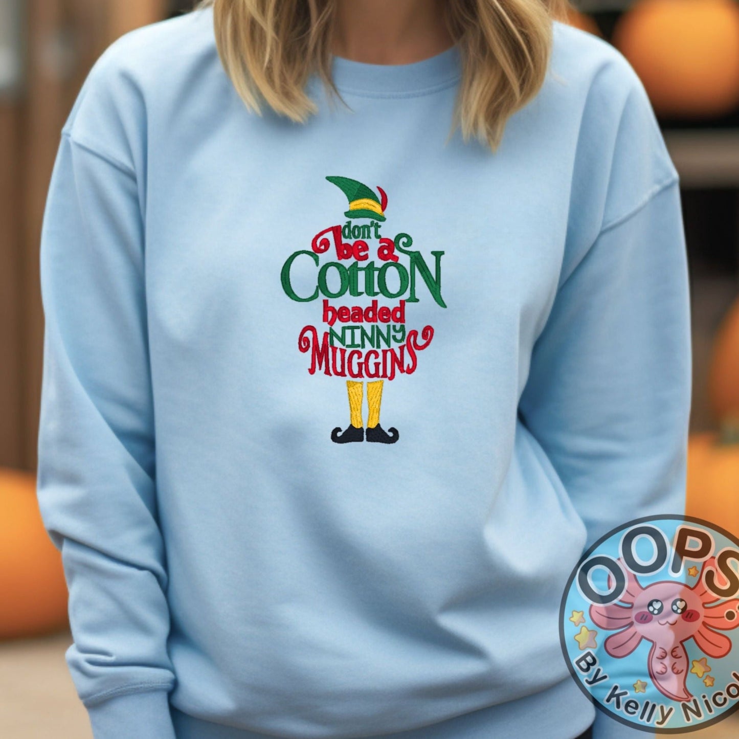 Christmas "ELF - Don't Be a Cotton Headed Ninny Muggins"Embroidered Heavyweight Unisex Sweatshirt in BLUE  Shop online today to get yours at HTTPS://OOPSBYKELLYNICOLE.COM 