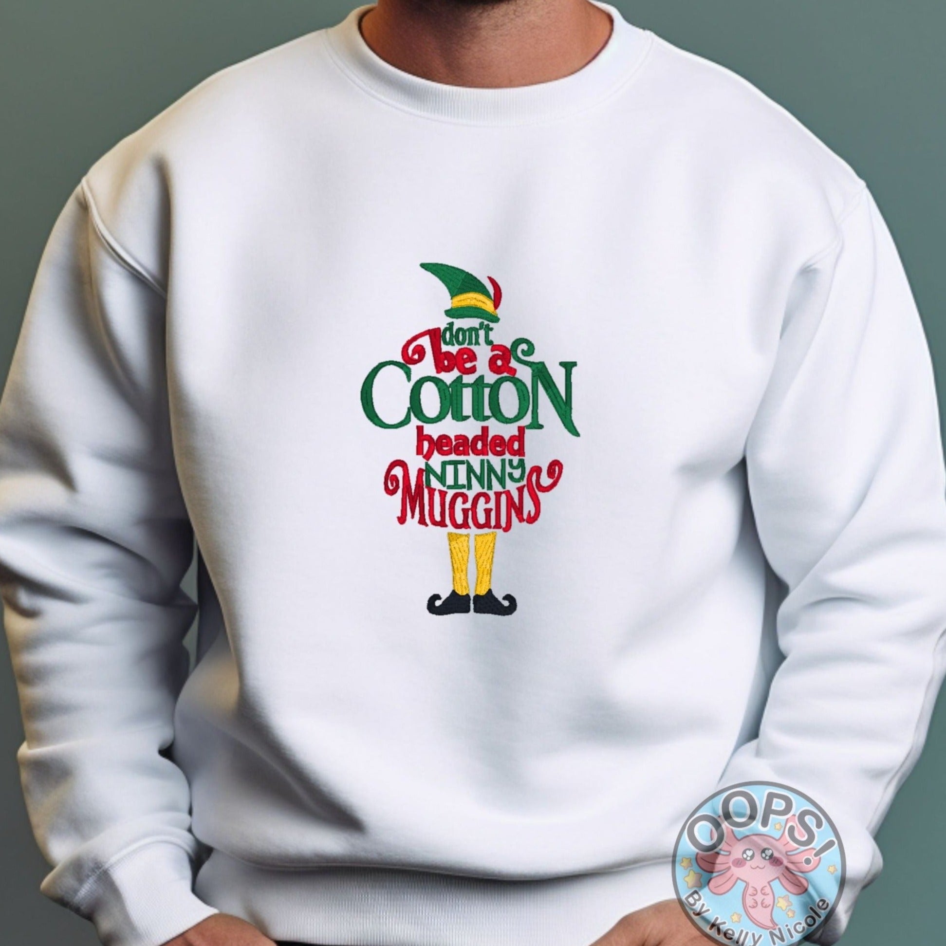 Christmas "ELF - Don't Be a Cotton Headed Ninny Muggins"Embroidered Heavyweight Unisex Sweatshirt in WHITE  Shop online today to get yours at HTTPS://OOPSBYKELLYNICOLE.COM 