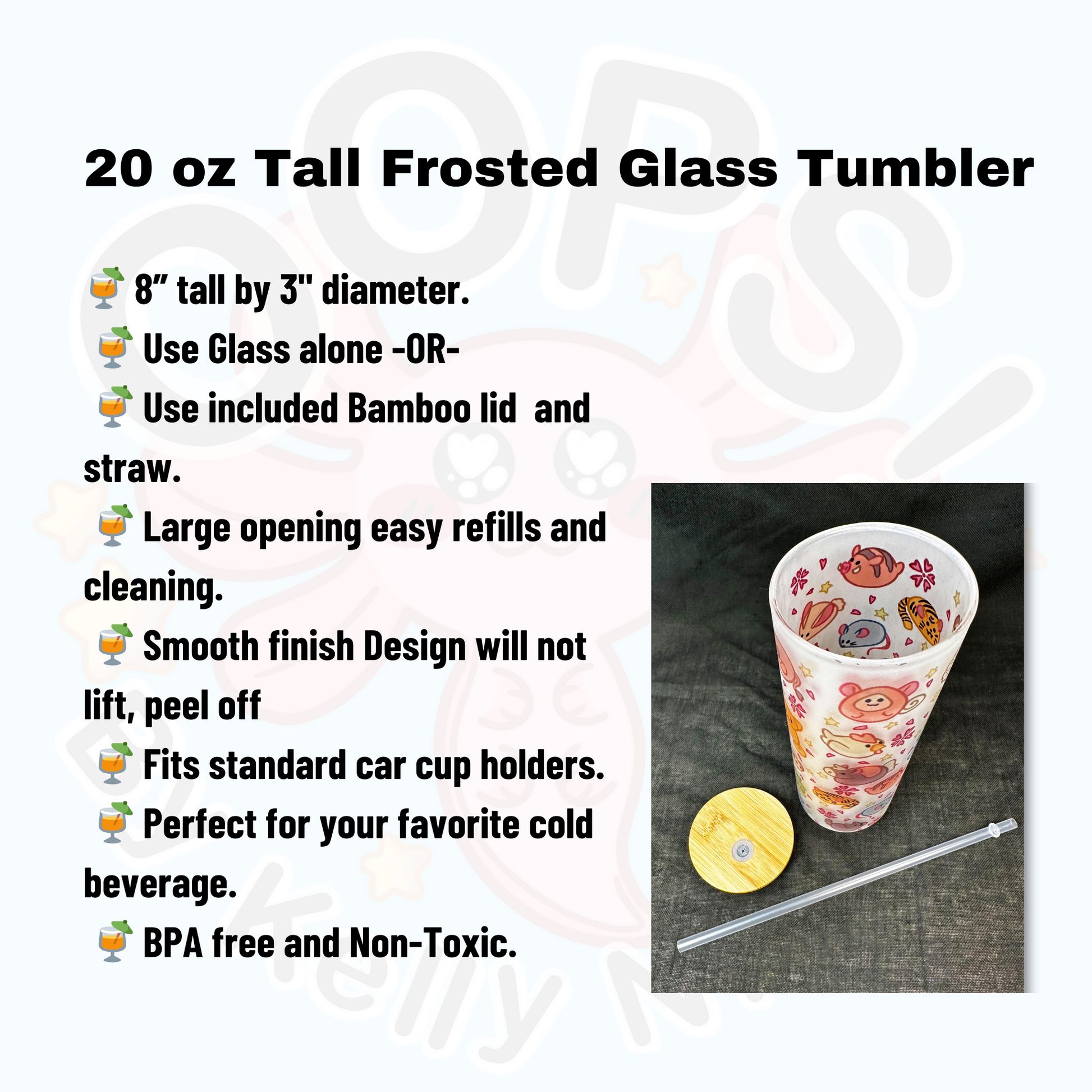 Fruits Basket Chinese Zodiac inspired 20 oz  Frosted Glass Tumbler with lid and Straw.  8” tall x 3” diameter.  Large opening, easy refills and cleaning, Smooth finish design will not lift off.  Fits standard cup holders.  BPA free and non-toxic.  Shop online today to get yours at HTTPS://OOPSBYKELLYNICOLE.COM 