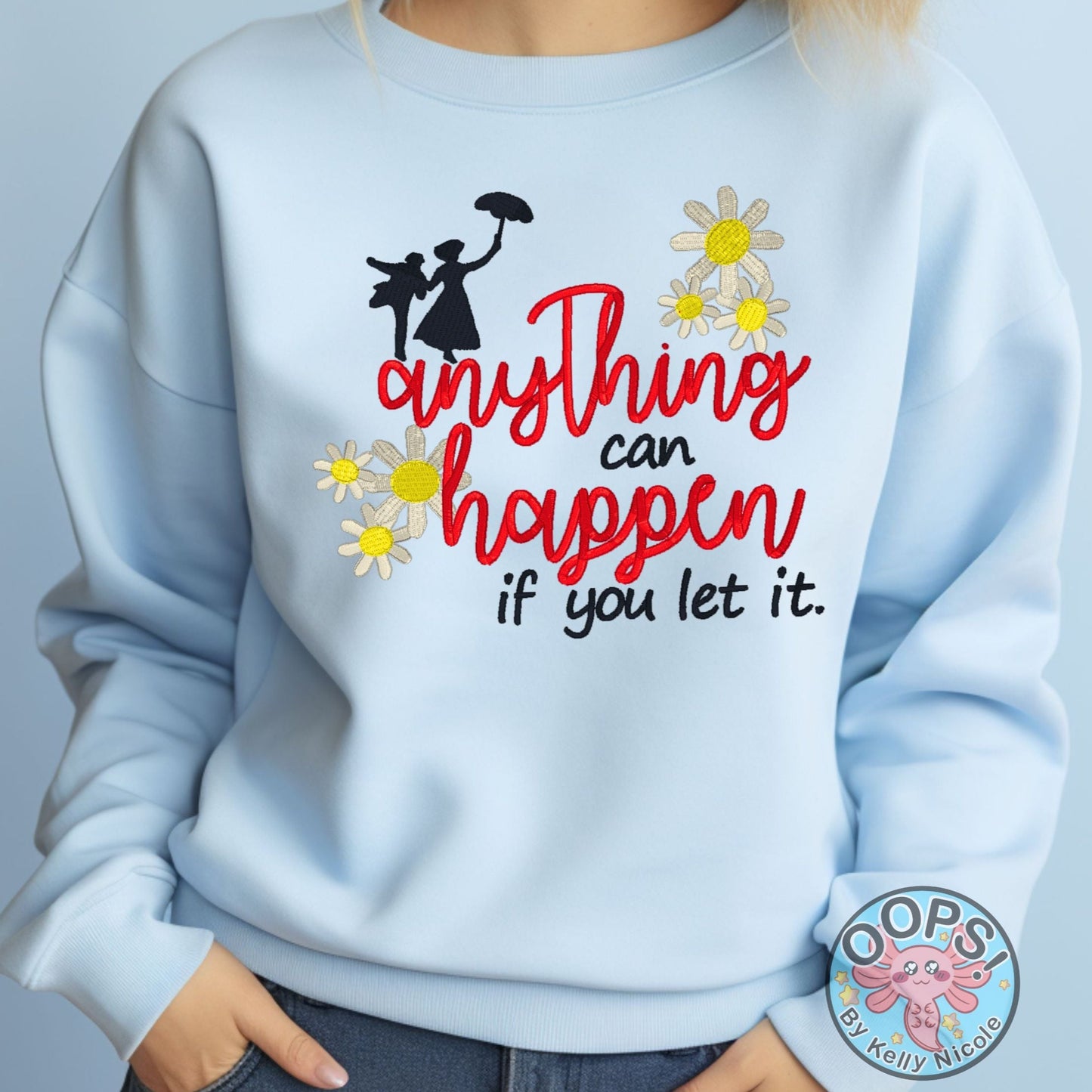  DISNEY Mary Poppins inspired "Anything Can Happen if you let it” Inspirational Embroidered Heavyweight Unisex Sweatshirt in BLUE.  Shop online today to get yours at HTTPS://OOPSBYKELLYNICOLE.COM 