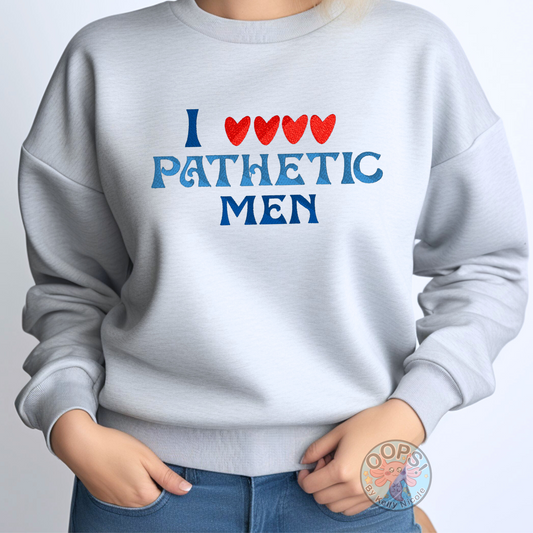 “I Love Pathetic Men” Humorous Pullover Shirt  Embroidered Heavyweight Unisex Sweatshirt in ASH  Shop online today to get yours at HTTPS://OOPSBYKELLYNICOLE.COM 