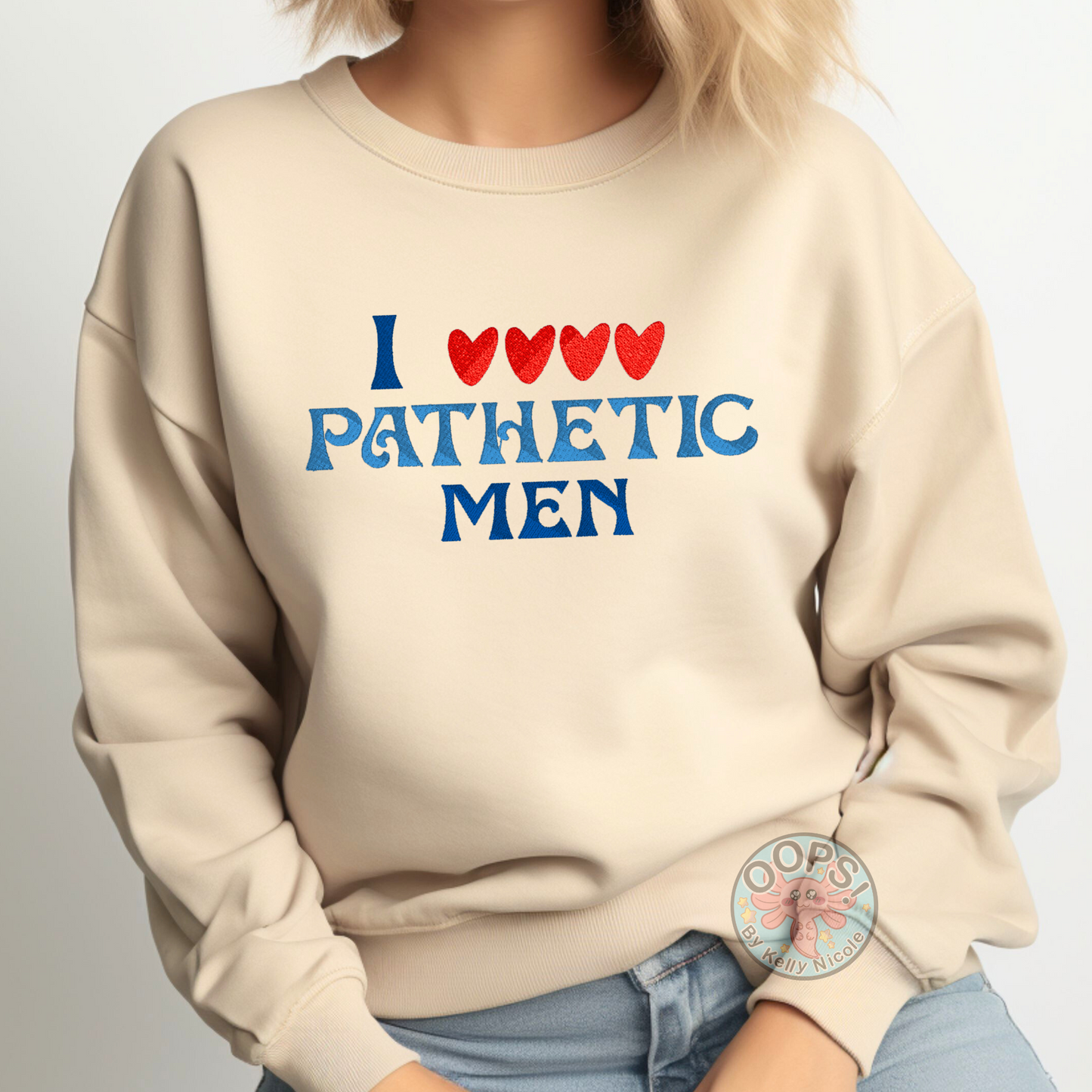 “I Love Pathetic Men” Humorous Pullover Shirt  Embroidered Heavyweight Unisex Sweatshirt in SAND.  Shop online today to get yours at HTTPS://OOPSBYKELLYNICOLE.COM 