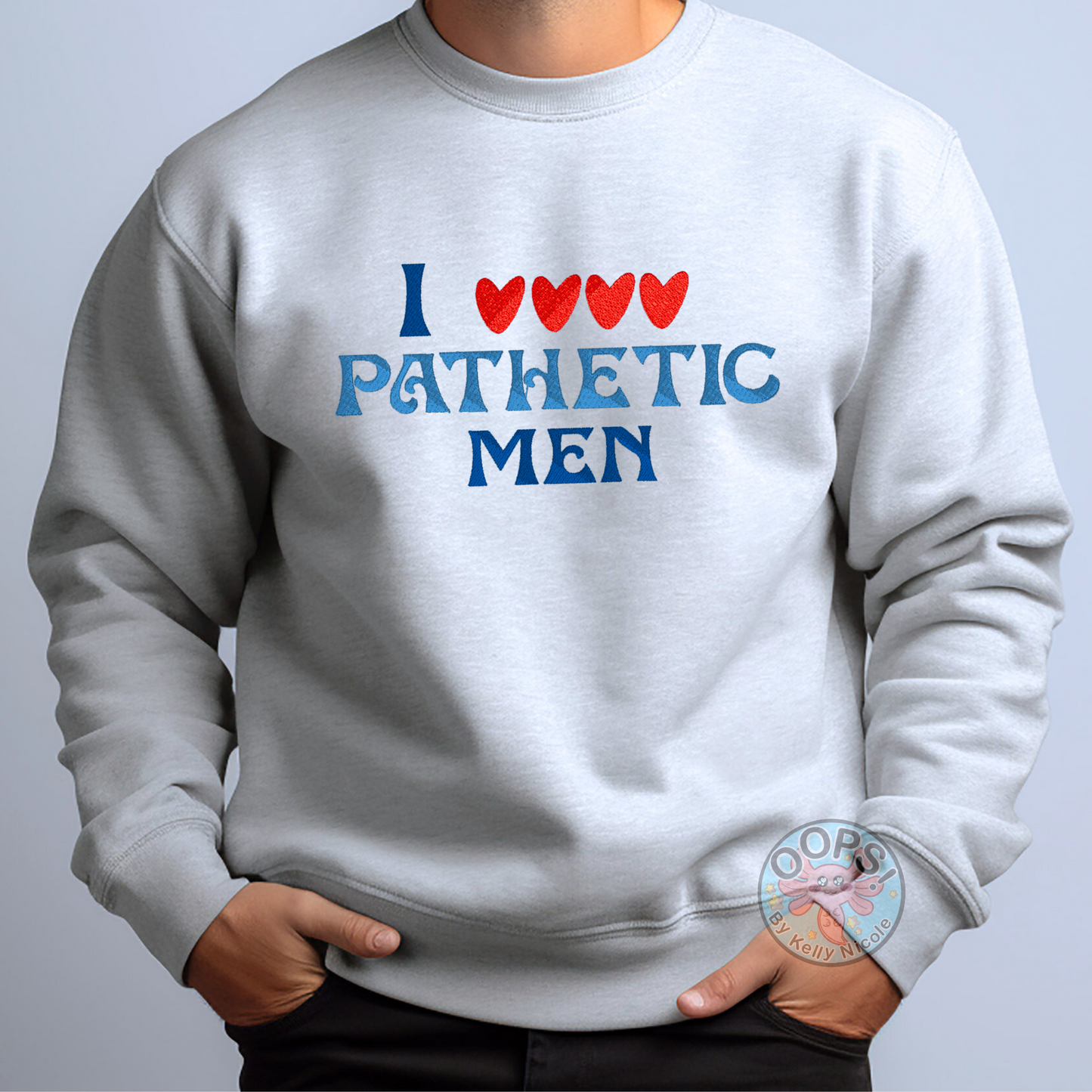 “I Love Pathetic Men” Humorous Pullover Shirt  Embroidered Heavyweight Unisex Sweatshirt in ASH.  Shop online today to get yours at HTTPS://OOPSBYKELLYNICOLE.COM 