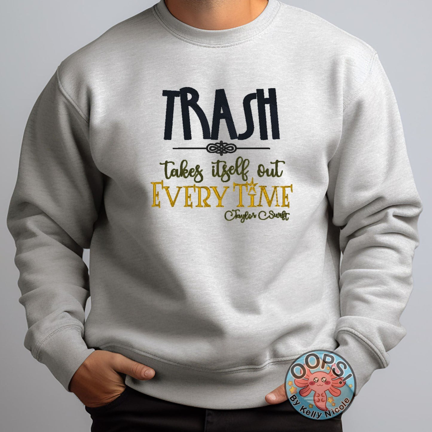 Taylor Swift “TRASH TAKES ITSELF OUT EVERY TIME““Embroidered Fandom Heavyweight Unisex Sweatshirt in ASH.  Shop online today to get yours at HTTPS://OOPSBYKELLYNICOLE.COM 