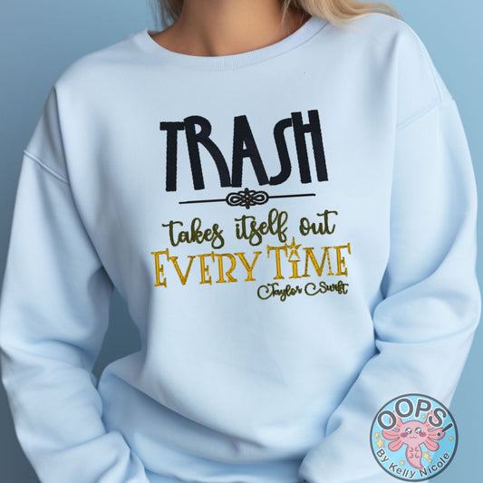 Taylor Swift “TRASH TAKES ITSELF OUT EVERY TIME““Embroidered Fandom Heavyweight Unisex Sweatshirt in Blue.  Shop online today to get yours at HTTPS://OOPSBYKELLYNICOLE.COM 