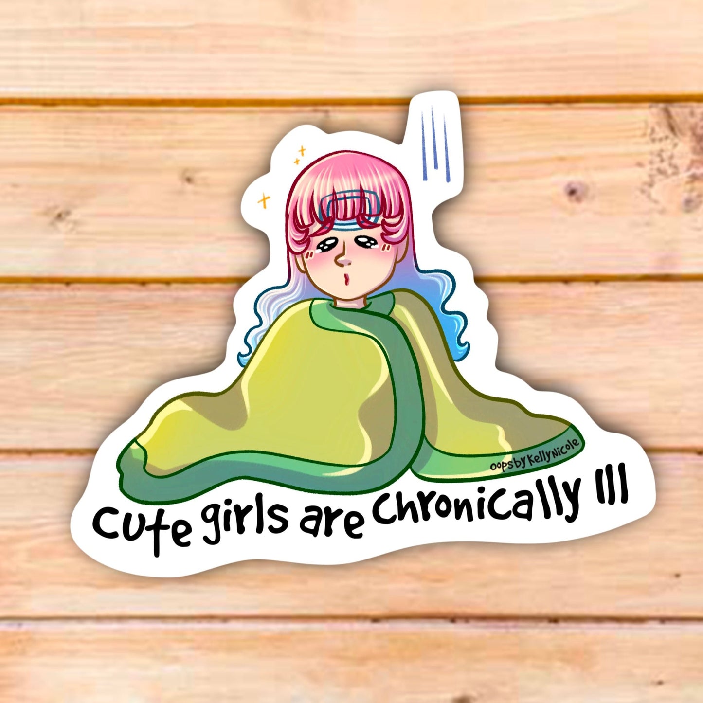 CUTE GIRLS ARE CHRONICALLY ILL STICKER