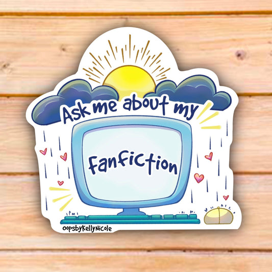 ASK ME ABOUT MY FANFICTION STICKER