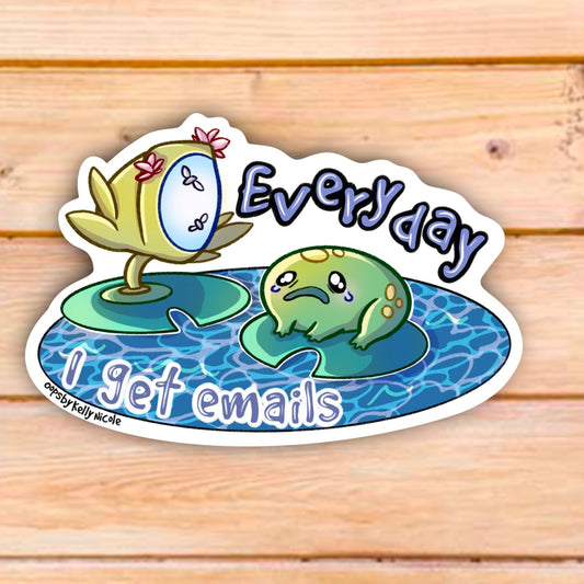 "EVERY DAY I GET EMAILS" STICKER